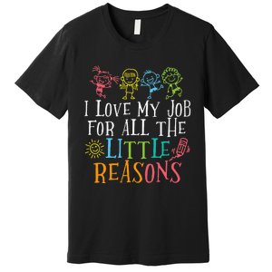 Funny I Love My Job For All The Little Reasons Premium T-Shirt