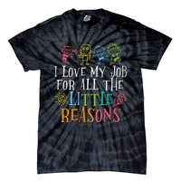 Funny I Love My Job For All The Little Reasons Tie-Dye T-Shirt