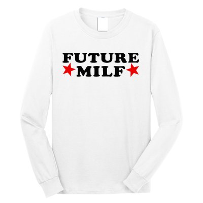 Future I Love Milfs Long Sleeve Shirt