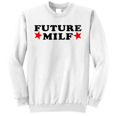 Future I Love Milfs Sweatshirt