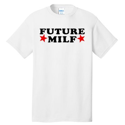 Future I Love Milfs Tall T-Shirt