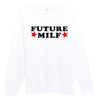 Future I Love Milfs Premium Crewneck Sweatshirt