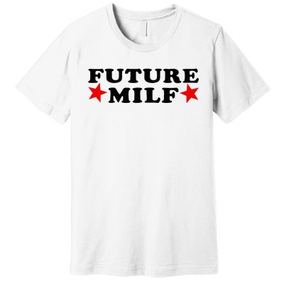 Future I Love Milfs Premium T-Shirt