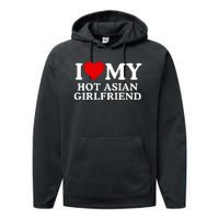 Funny I Love My Hot Asian Girlfriend I Love My Girlfriend I Heart My Hot Asian Performance Fleece Hoodie