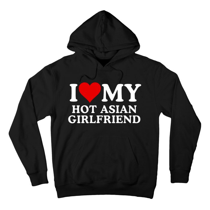 Funny I Love My Hot Asian Girlfriend I Love My Girlfriend I Heart My Hot Asian Hoodie