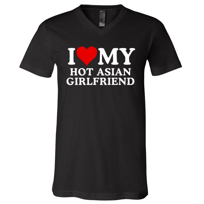 Funny I Love My Hot Asian Girlfriend I Love My Girlfriend I Heart My Hot Asian V-Neck T-Shirt