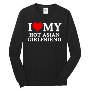 Funny I Love My Hot Asian Girlfriend I Love My Girlfriend I Heart My Hot Asian Tall Long Sleeve T-Shirt