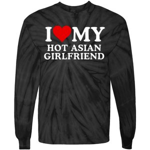 Funny I Love My Hot Asian Girlfriend I Love My Girlfriend I Heart My Hot Asian Tie-Dye Long Sleeve Shirt