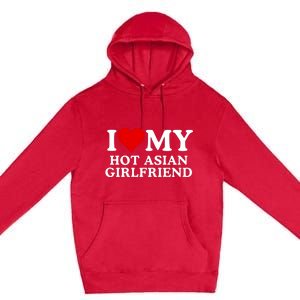 Funny I Love My Hot Asian Girlfriend I Love My Girlfriend I Heart My Hot Asian Premium Pullover Hoodie