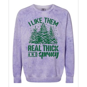 Funny I Like Them Real Thick And Sprucey Christmas Tree Xmas Colorblast Crewneck Sweatshirt