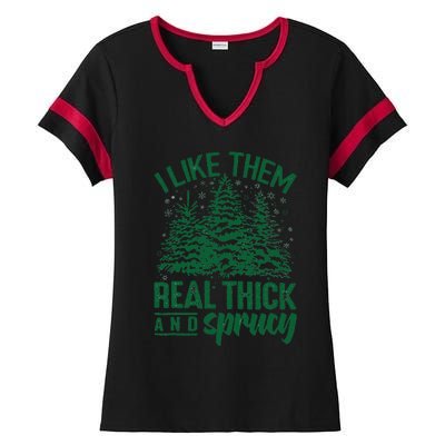 Funny I Like Them Real Thick And Sprucey Christmas Tree Xmas Ladies Halftime Notch Neck Tee