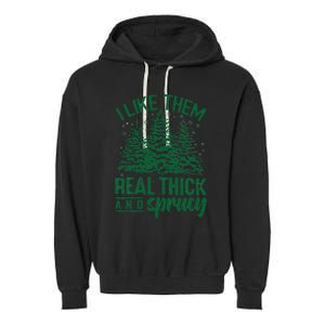 Funny I Like Them Real Thick And Sprucey Christmas Tree Xmas Garment-Dyed Fleece Hoodie