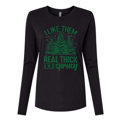 Funny I Like Them Real Thick And Sprucey Christmas Tree Xmas Womens Cotton Relaxed Long Sleeve T-Shirt