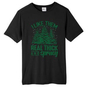 Funny I Like Them Real Thick And Sprucey Christmas Tree Xmas Tall Fusion ChromaSoft Performance T-Shirt