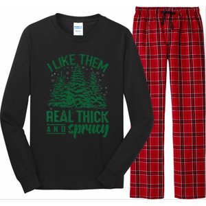 Funny I Like Them Real Thick And Sprucey Christmas Tree Xmas Long Sleeve Pajama Set