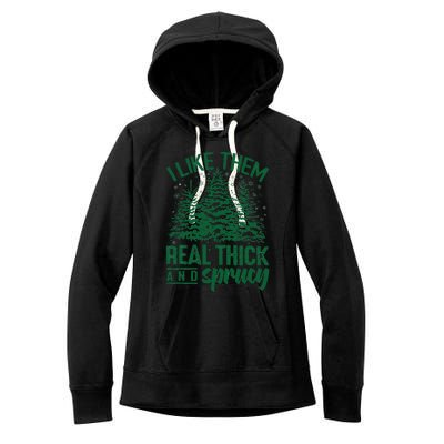 Funny I Like Them Real Thick And Sprucey Christmas Tree Xmas Women's Fleece Hoodie