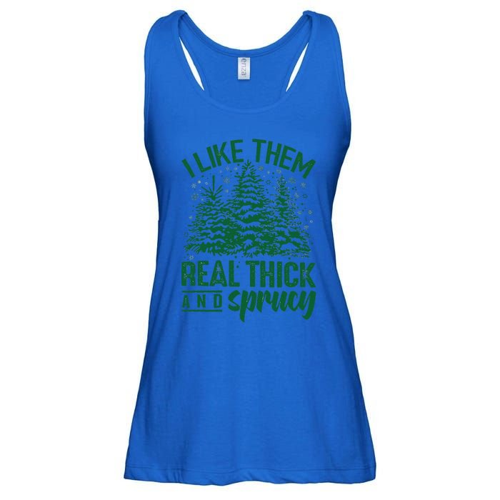 Funny I Like Them Real Thick And Sprucey Christmas Tree Xmas Ladies Essential Flowy Tank