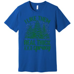 Funny I Like Them Real Thick And Sprucey Christmas Tree Xmas Premium T-Shirt