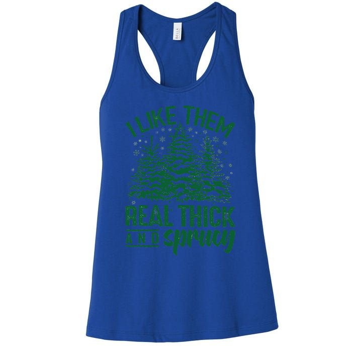 Funny I Like Them Real Thick And Sprucey Christmas Tree Xmas Women's Racerback Tank