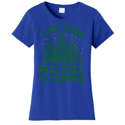 Funny I Like Them Real Thick And Sprucey Christmas Tree Xmas Women's T-Shirt