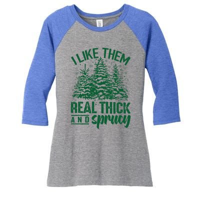 Funny I Like Them Real Thick And Sprucey Christmas Tree Xmas Women's Tri-Blend 3/4-Sleeve Raglan Shirt