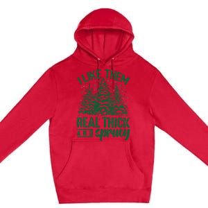 Funny I Like Them Real Thick And Sprucey Christmas Tree Xmas Premium Pullover Hoodie