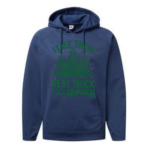 Funny I Like Them Real Thick And Sprucey Christmas Tree Xmas Performance Fleece Hoodie