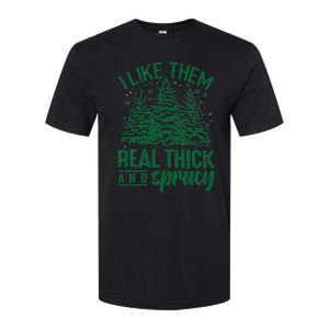 Funny I Like Them Real Thick And Sprucey Christmas Tree Xmas Softstyle CVC T-Shirt