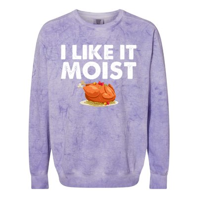 Funny I Like It Moist Turkey Feast Lover Happy Thanksgiving Gift Colorblast Crewneck Sweatshirt