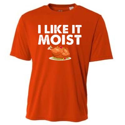 Funny I Like It Moist Turkey Feast Lover Happy Thanksgiving Gift Cooling Performance Crew T-Shirt