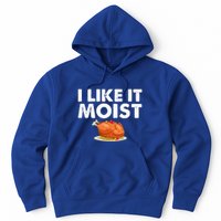 Funny I Like It Moist Turkey Feast Lover Happy Thanksgiving Gift Hoodie