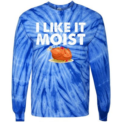 Funny I Like It Moist Turkey Feast Lover Happy Thanksgiving Gift Tie-Dye Long Sleeve Shirt