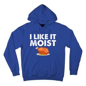 Funny I Like It Moist Turkey Feast Lover Happy Thanksgiving Gift Tall Hoodie