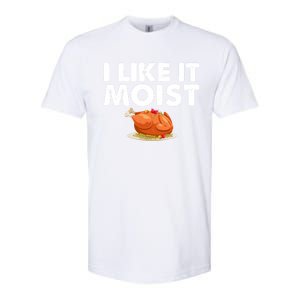 Funny I Like It Moist Turkey Feast Lover Happy Thanksgiving Gift Softstyle CVC T-Shirt