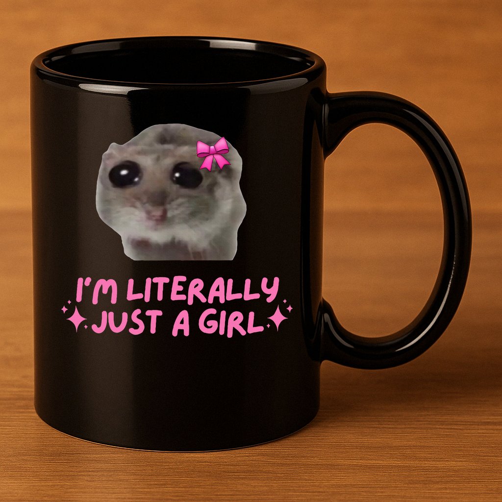 Funny IM Literally Just A Girl Sad Hamster 11oz C Handle Ceramic Mug