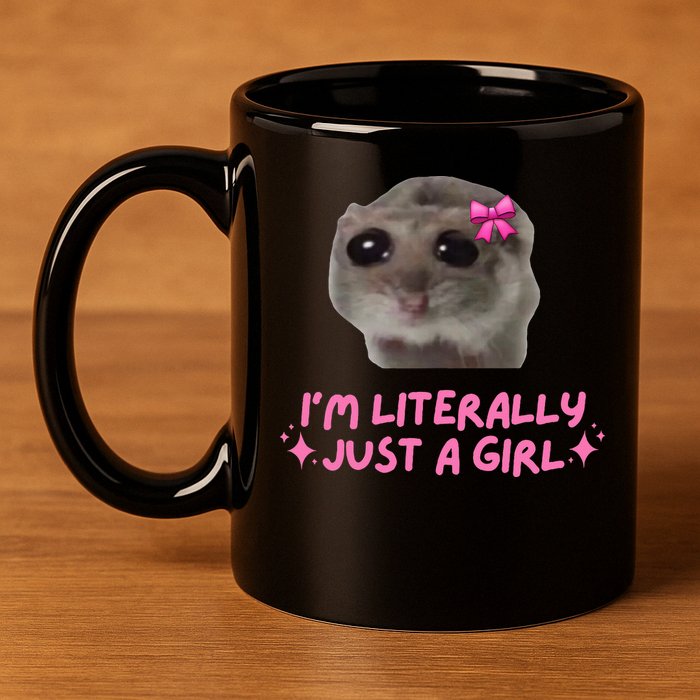 Funny IM Literally Just A Girl Sad Hamster 11oz C Handle Ceramic Mug