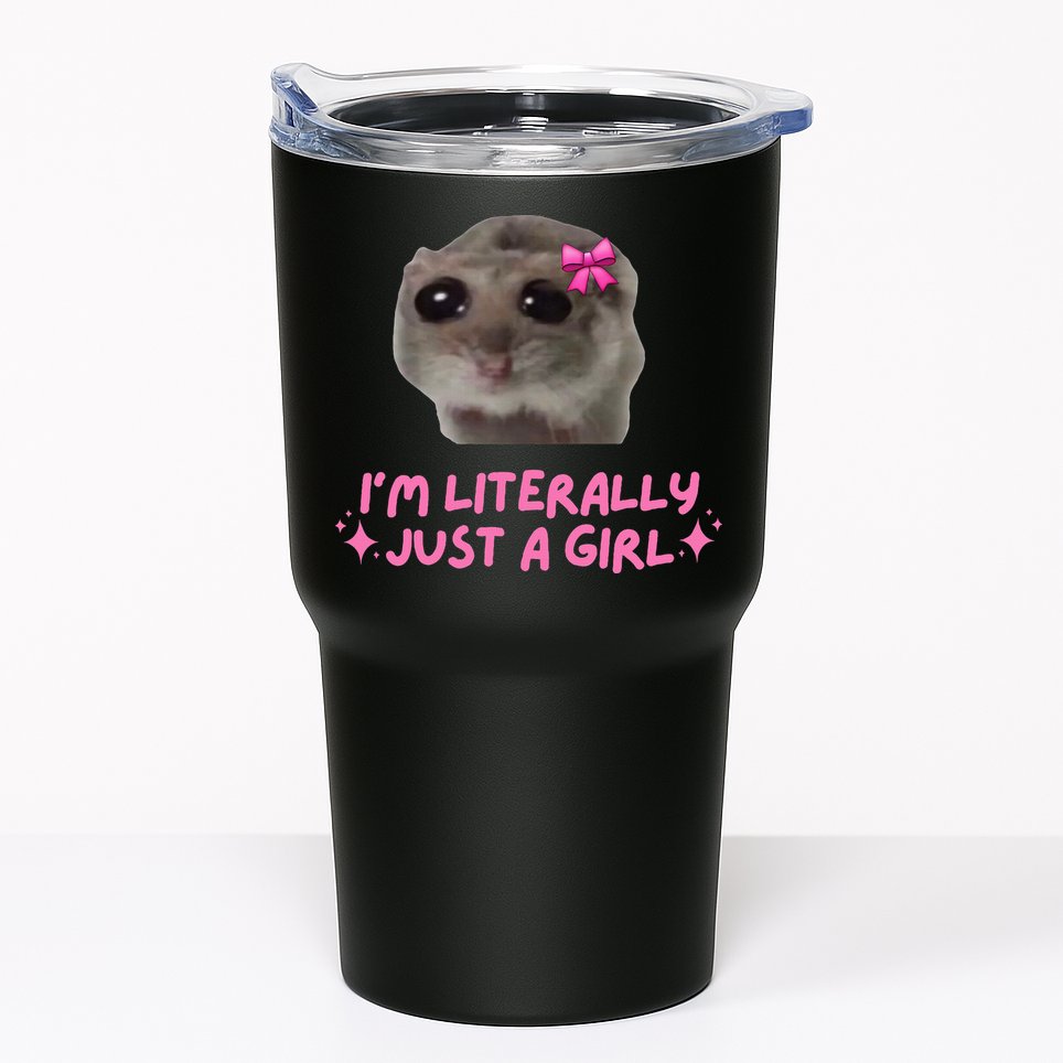 Funny IM Literally Just A Girl Sad Hamster Tumbler