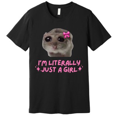 Funny IM Literally Just A Girl Sad Hamster Premium T-Shirt
