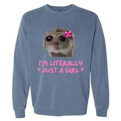 Funny IM Literally Just A Girl Sad Hamster Garment-Dyed Sweatshirt