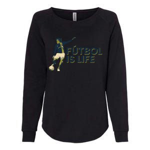 Futbol Is Life Football Lovers Soccer Funny Womens California Wash Sweatshirt