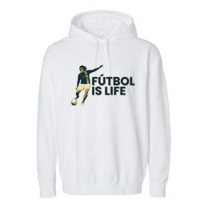 Futbol Is Life Football Lovers Soccer Funny Garment-Dyed Fleece Hoodie