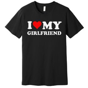 Funny I Love My Girlfriend Gf I Heart My Girlfriend Gf Funny Premium T-Shirt