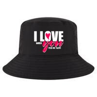 Funny I Love You I Love When You Feed Me Tacos Cool Comfort Performance Bucket Hat