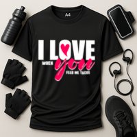 Funny I Love You I Love When You Feed Me Tacos Cooling Performance Crew T-Shirt