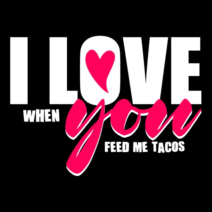 Funny I Love You I Love When You Feed Me Tacos Cooling Performance Crew T-Shirt