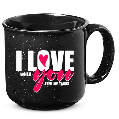 Funny I Love You I Love When You Feed Me Tacos 15oz Campfire Ceramic Mug