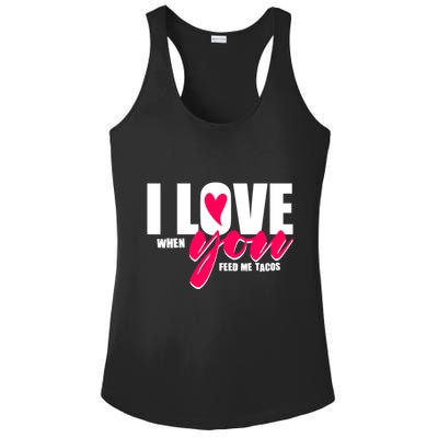 Funny I Love You I Love When You Feed Me Tacos Ladies PosiCharge Competitor Racerback Tank