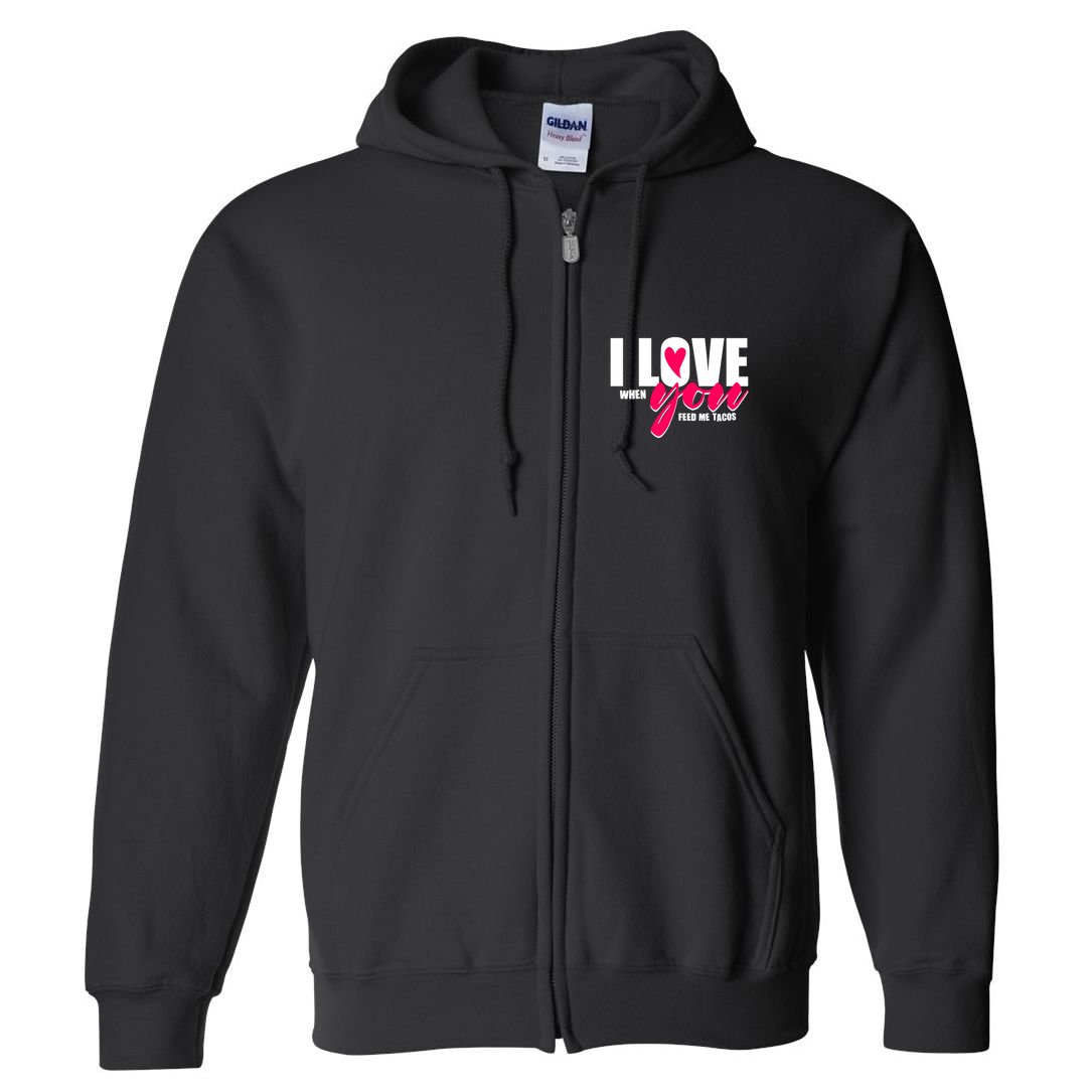 Funny I Love You I Love When You Feed Me Tacos Full Zip Hoodie