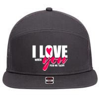 Funny I Love You I Love When You Feed Me Tacos 7 Panel Mesh Trucker Snapback Hat