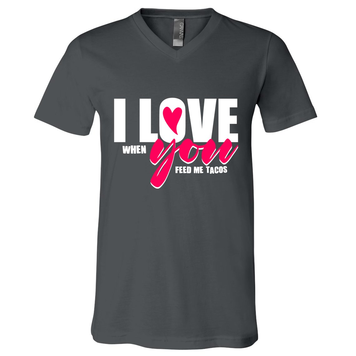 Funny I Love You I Love When You Feed Me Tacos V-Neck T-Shirt